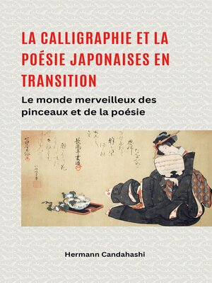 cover image of La calligraphie et la poésie japonaises en transition – Le monde merveilleux du pinceau et de la poésie